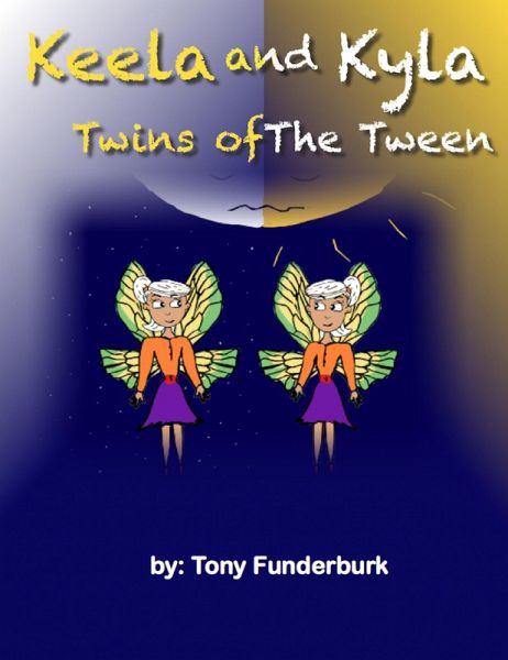 Keela And Kyla: Twins of the Tween (eBook, ePUB) Keela And Kyla: Twins of the Tween (eBook, ePUB)