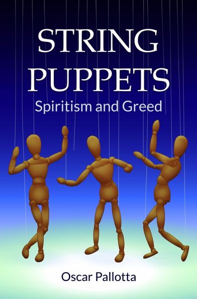String Puppets Spiritism and Greed (eBook, ePUB) String Puppets Spiritism and Greed (eBook, ePUB)
