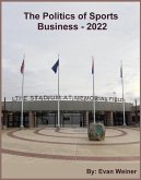 The Politics Of Sports Business 2022 (Sports: The Business and Politics of Sports, #13) (eBook, ePUB)