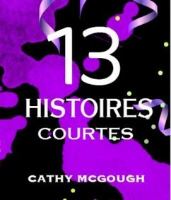 13 HISTOIRES COURTES (eBook, ePUB) - McGough, Cathy