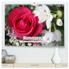 Blumenpracht - Blüten und Sträuße (hochwertiger Premium Wandkalender 2025 DIN A2 quer), Kunstdruck in Hochglanz