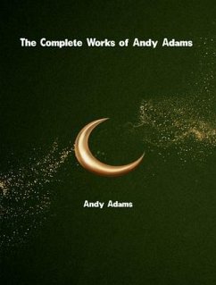 The Complete Works of Andy Adams (eBook, ePUB) - Andy Adams