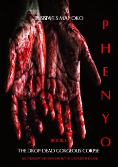 Phenyo: Book 1 : The Drop-Dead Gorgeous Corpse (eBook, ePUB) - Mahoko, Busisiwe