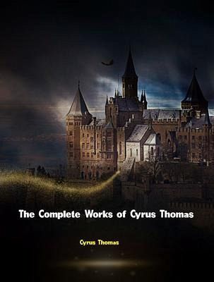 The Complete Works of Cyrus Thomas (eBook, ePUB) The Complete Works of Cyrus Thomas (eBook, ePUB)