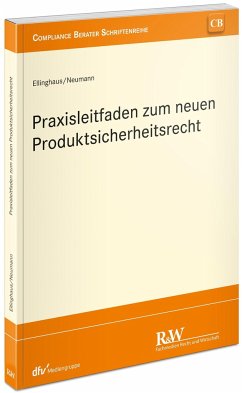 Praxisleitfaden zum neuen Produktsicherheitsrecht - Ellinghaus, Ulrich; Neumann, Andreas