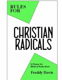 Rules for Christian Radicals: A Primer for Biblical Radicalism (eBook, ePUB)