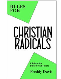 Rules for Christian Radicals: A Primer for Biblical Radicalism (eBook, ePUB) Cover Rules for Christian Radicals: A Primer for Biblical Radicalism (eBook, ePUB)