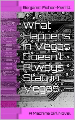 Machine Girl Book 2: What Happens in Vegas Doesn't Always Stay in Vegas (eBook, ePUB) - Fisher-Merritt, Benjamin