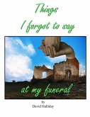 Things I Forgot To Say At My Funeral (eBook, ePUB)