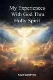 My Experiences with God Thru the Holy Spirit (eBook, ePUB)