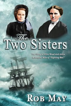 Cover The Two Sisters: The Story of Ettie Wood and Annie McKenzie, Wife of 