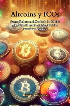 Cover Altcoins y ICOs: Sumergiéndose en el Mundo de las Altcoins y las ICOs (eBook, ePUB)