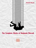 The Complete Works of Benjamin Disraeli (eBook, ePUB)