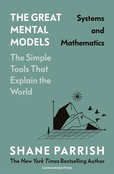 The Great Mental Models: Systems and Mathematics (eBook, ePUB) The Great Mental Models: Systems and Mathematics (eBook, ePUB)