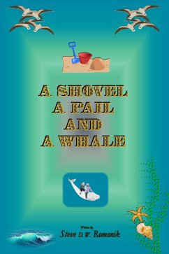 A Shovel, a Pail and a Whale (eBook, ePUB) - Romanik, Steve D. W.