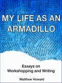 My Life as an Armadillo: Essays on Workshopping and Writing (eBook, ePUB) My Life as an Armadillo: Essays on Workshopping and Writing (eBook, ePUB)