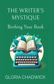 The Writer's Mystique: Birthing Your Book (Writer's Workshop, #1) (eBook, ePUB)