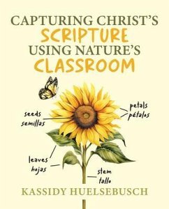 Capturing Christ's Scripture Using Nature's Classroom (eBook, ePUB) - Huelsebusch, Kassidy