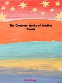The Complete Works of Adeline Knapp (eBook, ePUB) The Complete Works of Adeline Knapp (eBook, ePUB)