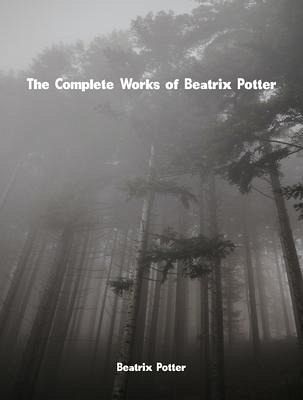 The Complete Works of Beatrix Potter (eBook, ePUB)