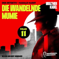Die wandelnde Mumie (Der Detektiv-Harald Harst, Folge 11) (MP3-Download) - Kabel, Walther