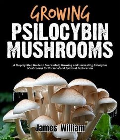 Growing Psilocybin Mushrooms (eBook, ePUB) - William, James
