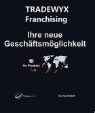 TRADEWYX - Franchising - Ihre neue Geschäftsmöglichkeit (eBook, ePUB)