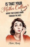IS THAT YOUR MOTHER CALLING? Advice that Echoes Down Through the Ages (eBook, ePUB)