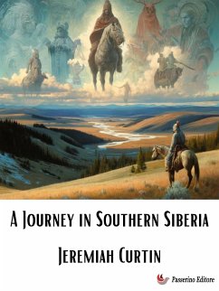 A Journey in Southern Siberia (eBook, ePUB) - Curtin, Jeremiah