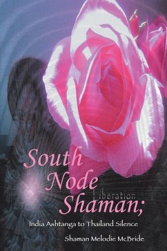 Cover South Node Shaman; India Ashtanga to Thailand Silence (eBook, ePUB)