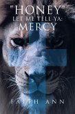 &quote;Honey&quote; Let Me Tell Ya: MERCY (eBook, ePUB)