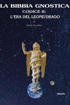 La bibbia gnostica codice 2: l’era del leone/drago (eBook, ePUB) - Focarete, Pietro