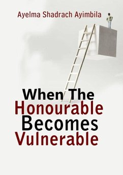 When the Honourable Becomes Vulnerable (eBook, ePUB) - Ayimbila, Ayelma shadrach