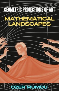 Geometric Projections of Art, Mathematical Landscapes (eBook, ePUB) - Mumcu, Özer