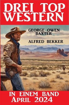 Cover Drei Top Western in einem Band April 2024 (eBook, ePUB)