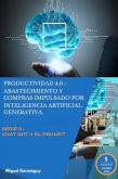 Productividad 4.0: Abastecimiento y Compras impulsados por inteligencia artificial generativa (Serie 5: Chat GPT y el Prompt) (eBook, ePUB)