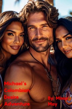 Michael's Columbian Desire Adventure (eBook, ePUB) - MissyMay Michael's Columbian Desire Adventure (eBook, ePUB) - MissyMay