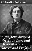 A Jongleur Strayed. Verses on Love and Other Matters Sacred and Profane (eBook, ePUB)