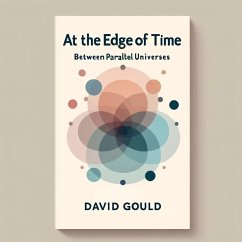 At the Edge of Time: Between Parallel Universes (eBook, ePUB) - Gould, David