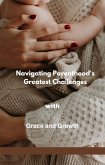 Navigating Parenthood's Greatest Challenges with Grace and Growth (eBook, ePUB)