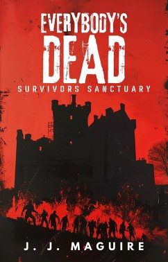Survivors Sanctuary (Everybody's Dead, #1) (eBook, ePUB) - Maguire, J. J.