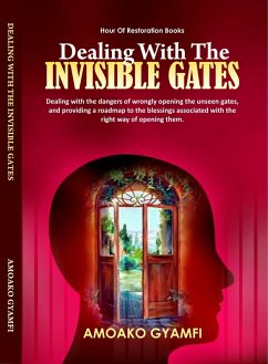 Dealing With The Invisible Gates (eBook, ePUB) - Gyamfi, Amoako