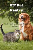 DIY Pet Pantry: Tasty Meals and Herbal Remedies for Happy Pets (eBook, ePUB)