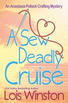 A Sew Deadly Cruise (An Anastasia Pollack Crafting Mystery, #9) (eBook, ePUB) - Winston, Lois