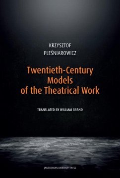 Twentieth-Century Models of the Theatrical Work (eBook, ePUB) - Plesniarowicz, Krzysztof