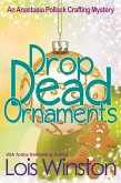 Drop Dead Ornaments (An Anastasia Pollack Crafting Mystery, #7) (eBook, ePUB)