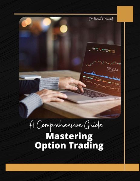 Mastering Option Trading : A Comprehensive Guide (eBook, ePUB) Mastering Option Trading : A Comprehensive Guide (eBook, ePUB)