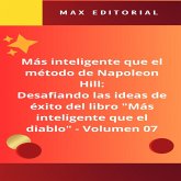 Más inteligente que el método de Napoleón Hill: Desafiando las ideas de éxito del libro "Más inteligente que el diablo" - Volumen 07 (eBook, ePUB) Más inteligente que el método de Napoleón Hill: Desafiando las ideas de éxito del libro "Más inteligente que el diablo" - Volumen 07 (eBook, ePUB)