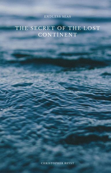 Endless Seas: The Secret of the Lost Continent (eBook, ePUB)