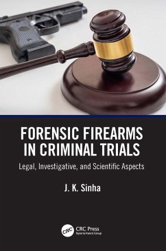 Forensic Firearms in Criminal Trials (eBook, ePUB) - Sinha, J. K.